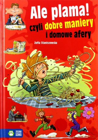 Ale plama! Czyli dobre maniery - Zofia Staniszewska (twarda) [KSIĄŻKA]
