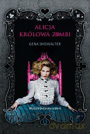 Alicja, królowa zombi - Gena Showalter [KSIĄŻKA]