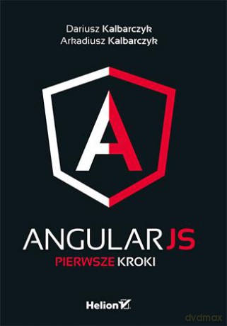 Angularjs. Pierwsze kroki - Dariusz Kalbarczyk, Arkadiusz Kalbarczyk [KSIĄŻKA]