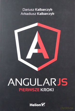 Angularjs. Pierwsze kroki - Dariusz Kalbarczyk, Arkadiusz Kalbarczyk [KSIĄŻKA]