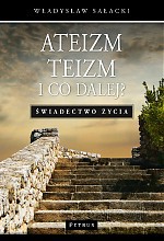 Ateizm, teizm i co dalej - Władysław Sałacki [KSIĄŻKA]