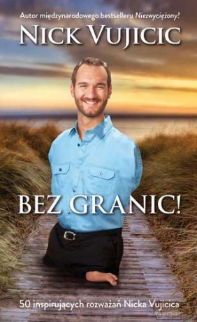 Bez granic! 50 inspirujących rozważań Nicka Vujcica - Nick Vujicic [KSIĄŻKA]