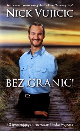 Bez granic! 50 inspirujących rozważań Nicka Vujcica - Nick Vujicic [KSIĄŻKA]