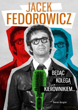 Będąc kolegą kierownikiem - Jacek Fedorowicz [KSIĄŻKA]
