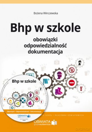 BHP w szkole. Obowiązki, odpowiedzialność, dokumentacja - Bożena Winczewska [KSIĄŻKA]+[CD]