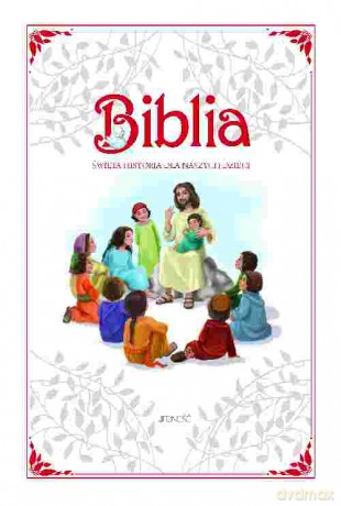 Biblia. Święta historia dla naszych dzieci (twarda) [KSIĄŻKA]