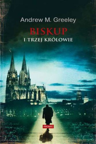 Biskup i trzej królowie - Andrew M. Greeley [KSIĄŻKA]