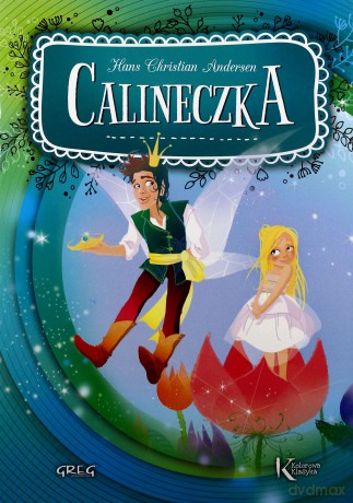 Calineczka - Hans Christian Andersen [KSIĄŻKA]