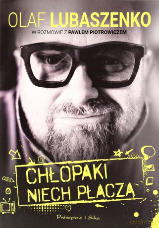 Chłopaki niech płaczą - Olaf Lubaszenko (twarda) [KSIĄŻKA]