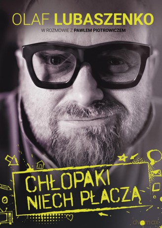 Chłopaki niech płaczą - Olaf Lubaszenko (twarda) [KSIĄŻKA]