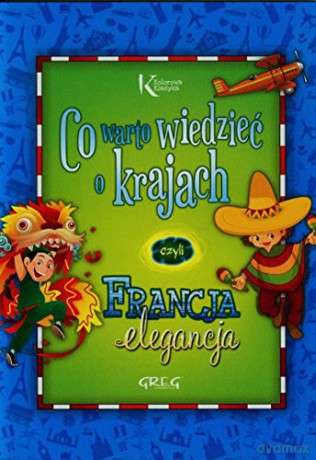Co warto wiedzieć o krajach, czyli Francja elegancja - Grzegorz Strzeboński [KSIĄŻKA]