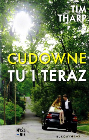 Cudowne tu i teraz - Tim Tharp [KSIĄŻKA]