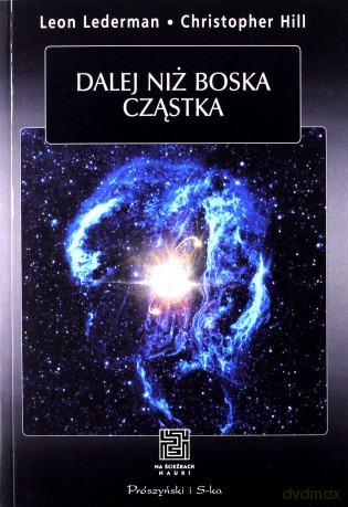 Dalej niż Boska Cząstka - Leon M Lederman [KSIĄŻKA]