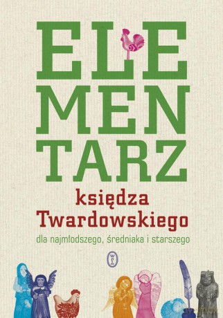 Elementarz księdza Twardowskiego dla najmłodszego, średniaka i starszego - Jan Twardowski (twarda) [KSIĄŻKA]