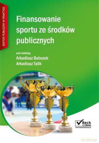 Finansowanie sportu ze środków publicznych [KSIĄŻKA]