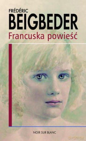 Francuska powieść - Frederic Beigbeder [KSIĄŻKA]