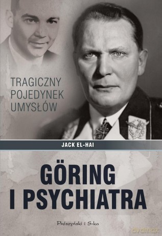 Goring i psychiatra. Tragiczny pojedynek umysłów - Jack El-Hai (twarda) [KSIĄŻKA]