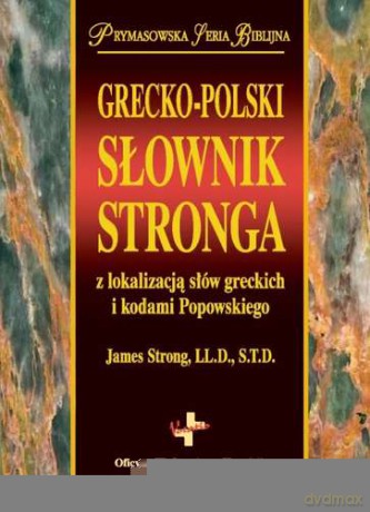 Grecko-polski słownik z lokalizacją słów greckich i kodami popowskiego - James Strong (twarda) [KSIĄŻKA]