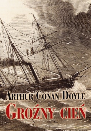Groźny cień - Arthur Conan Doyle [KSIĄŻKA]
