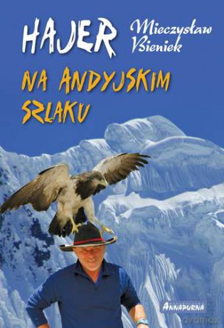 Hajer na Andyjskim Szlaku - Mieczysław Bieniek [KSIĄŻKA]
