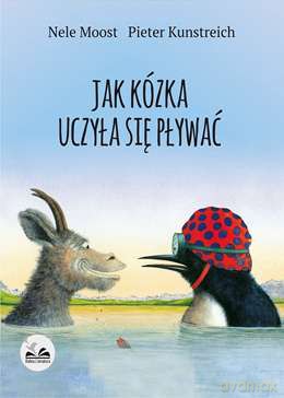 Jak kózka uczyła się pływać - Nele Moost, Pieter Kunstreich (twarda) [KSIĄŻKA]