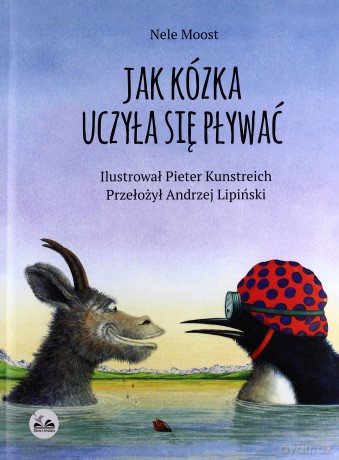 Jak kózka uczyła się pływać - Nele Moost, Pieter Kunstreich (twarda) [KSIĄŻKA]