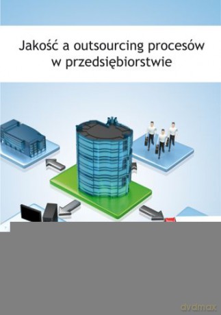 Jakość a outsourcing procesów w przedsiębiorstwie - Artur Preus [KSIĄŻKA]
