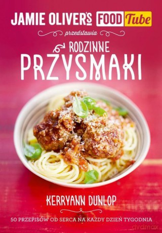 Jamie Oliver's Food Tube. Rodzinne przysmaki - Kerryann Dunlop [KSIĄŻKA]