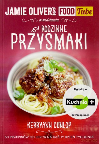 Jamie Oliver's Food Tube. Rodzinne przysmaki - Kerryann Dunlop [KSIĄŻKA]