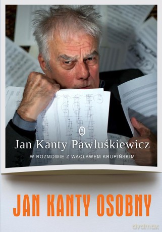 Jan Kanty osobny. Jan Kanty Pawluśkiewicz w rozmowie z Wacławem Krupińskim - Jan Kanty Pawluśkiewicz, Wacław Krupiński (twarda) [KSIĄŻKA]