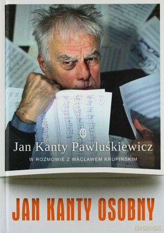 Jan Kanty osobny. Jan Kanty Pawluśkiewicz w rozmowie z Wacławem Krupińskim - Jan Kanty Pawluśkiewicz, Wacław Krupiński (twarda) [KSIĄŻKA]