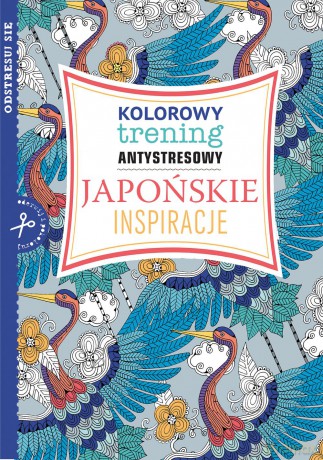 Japońskie inspiracje. Kolorowy trening antystresowy [KSIĄŻKA]