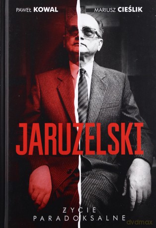 Jaruzelski. Życie paradoksalne - Mariusz Cieślik, Paweł Kowal (twarda) [KSIĄŻKA]