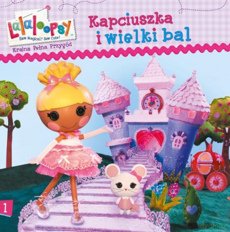 Kapciuszka i wielki bal Lalaloopsy. Kraina wielkich przygód [KSIĄŻKA]
