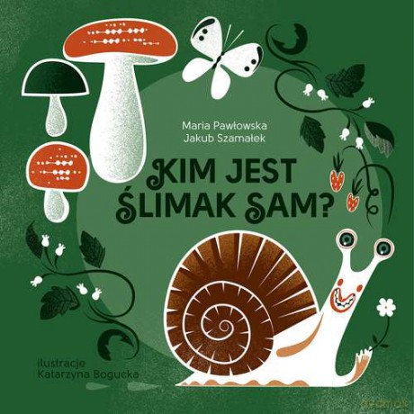 Kim jest ślimak Sam - Maria Pawłowska, Jakub Szamałek (twarda) [KSIĄŻKA]
