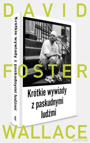 Krótkie wywiady z paskudnymi ludźmi - David Foster Wallace [KSIĄŻKA]