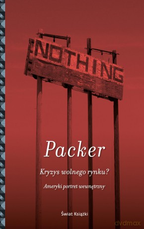 Kryzys wolnego rynku - George Packer (twarda) [KSIĄŻKA]
