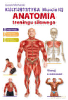 Kulturystyka, muscle IQ. Anatomia treningu siłowego - Leszek Michalski (twarda) [KSIĄŻKA]