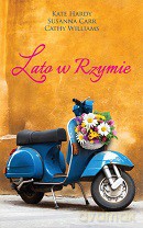Lato w Rzymie - Kate Hardy, Susanna Carr, Cathy Williams [KSIĄŻKA]