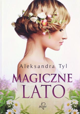 Magiczne lato - Aleksandra Tyl (twarda) [KSIĄŻKA]