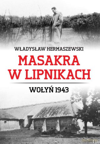 Masakra w Lipnikach. Wołyń 1943 - Władysław Hermaszewski (twarda) [KSIĄŻKA]