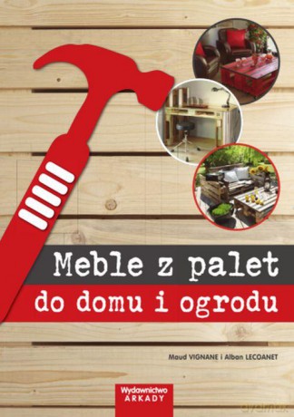 Meble z palet - Maud Vignane, Alban Lecoanet [KSIĄŻKA]