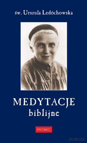 Medytacje biblijne - Urszula Ledóchowska (twarda) [KSIĄŻKA]