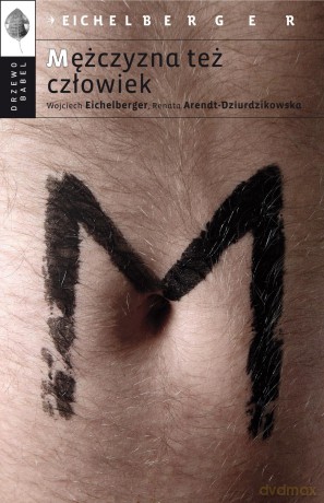 Mężczyzna też człowiek - Wojciech Eichelberger [KSIĄŻKA]