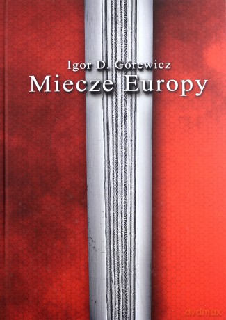 Miecze Europy - Igor Górewicz (twarda) [KSIĄŻKA]