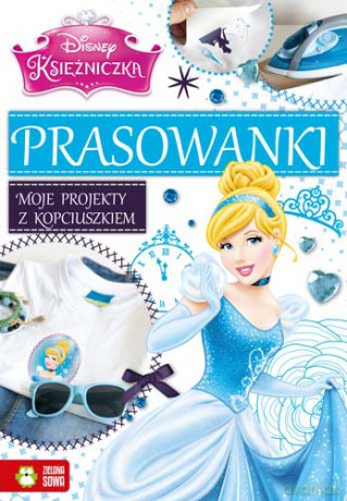 Moje projekty z Kopciuszkiem. Prasowanki [KSIĄŻKA]