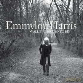 Emmylou Harris: All I Intended To Be [CD]