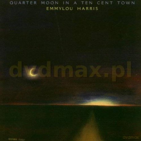 Emmylou Harris: Quarter Moon In A Ten Cent Town Albums [CD]