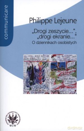 `Drogi zeszycie...`, `drogi ekranie...`. O dziennikach osobistych - Philippe Lejeune