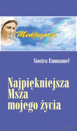 Najpiękniejsza msza mojego życia - Emmanuel Maillard [KSIĄŻKA]